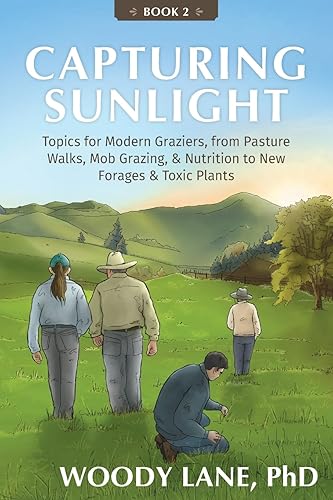 Capturing Sunlight, Book 2: Topics for Modern Graziers. from Pasture