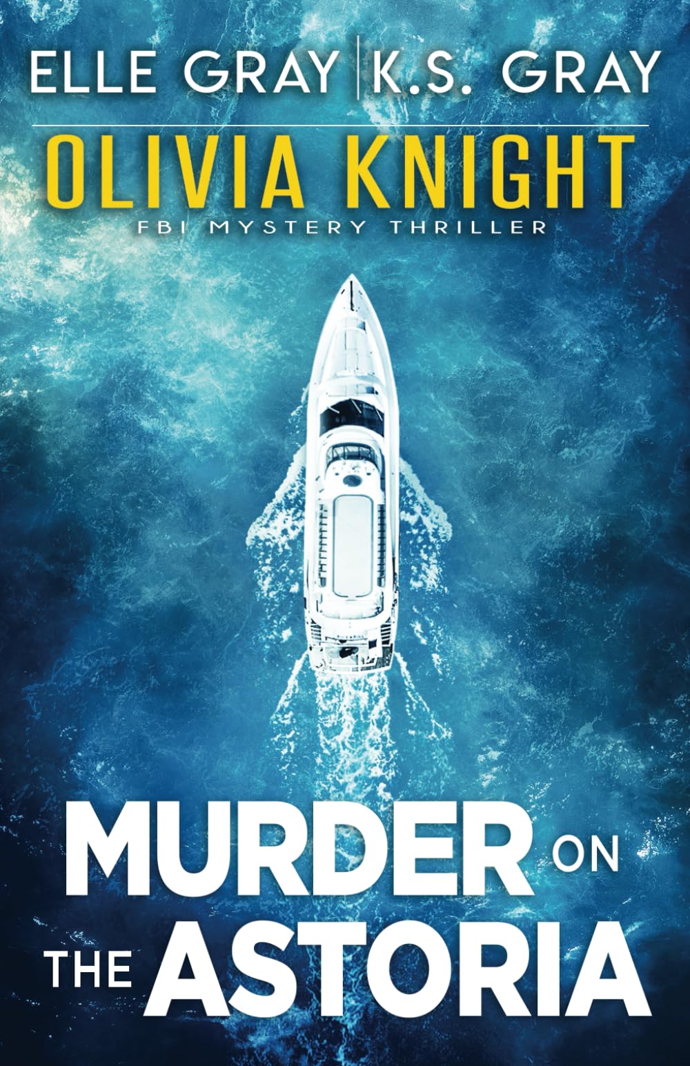 Murder on the Astoria: 5 (Olivia Knight FBI Mystery Thriller)