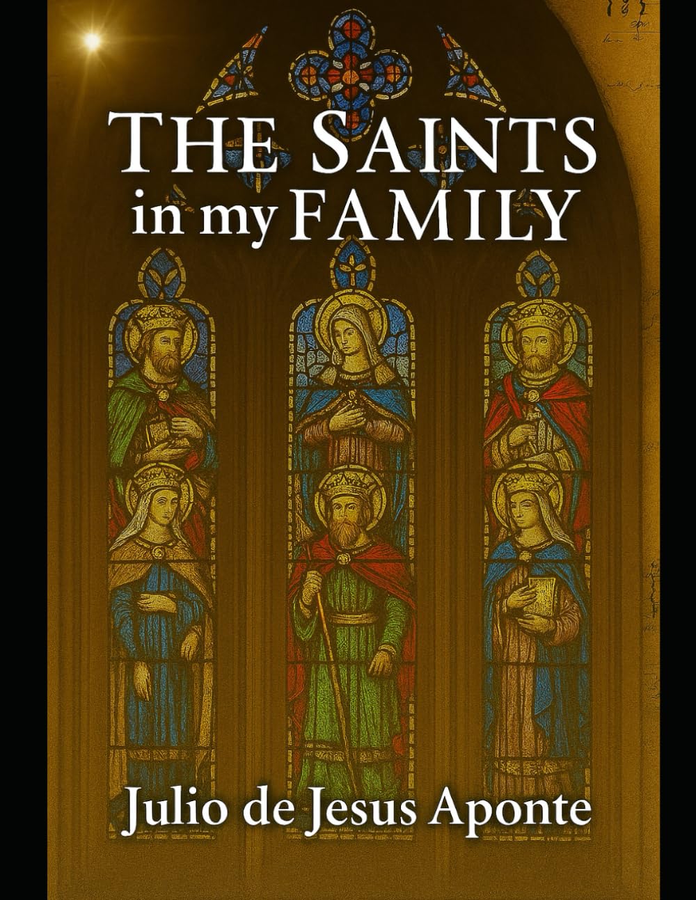 The Saints in My Family: Saintly Ancestors, Faith, and Family Legacy Across the Centuries
