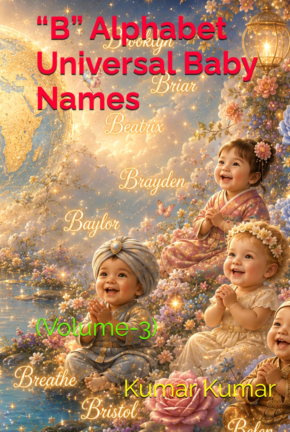 “B” Alphabet Universal Baby Names: (Volume-3) (universal baby names for the alphabet "B")