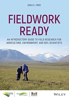 Fieldwork Ready: An Introductory Guide to Field Research for Agriculture, Environment, and Soil Scientists (ASA, CSSA, and SSSA Books)
