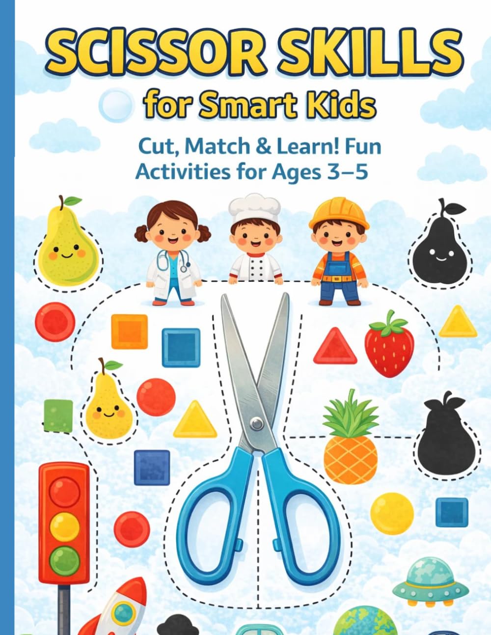 Scissor Skills for Smart Kids: Cut, Match & Learn Fun Activity Workbook for Ages 3–5
