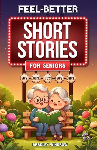Feel-Better Short Stories for Seniors: Uplifting Stories in Large Print for Effortless and Joyful Reading