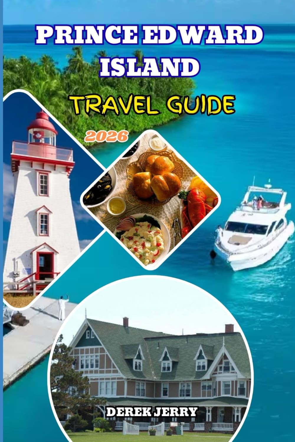 PRINCE EDWARD ISLAND TRAVEL GUIDE 2026: Explore PEI with Expert Tips Local Stories Top Attractions Beautiful Trails and Authentic Maritime Experiences