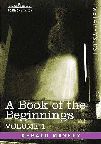 A Book of the Beginnings, Vol.1 (Cosimo Classics: Metaphysics)
