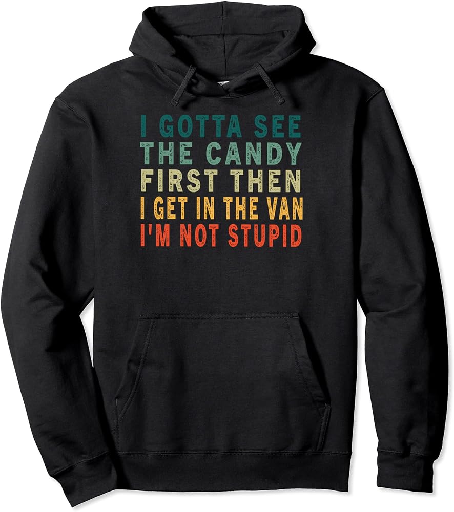 Tengo que ver los dulces primero. Sudadera con capucha I 'm Not Stupid Retro Vintage
