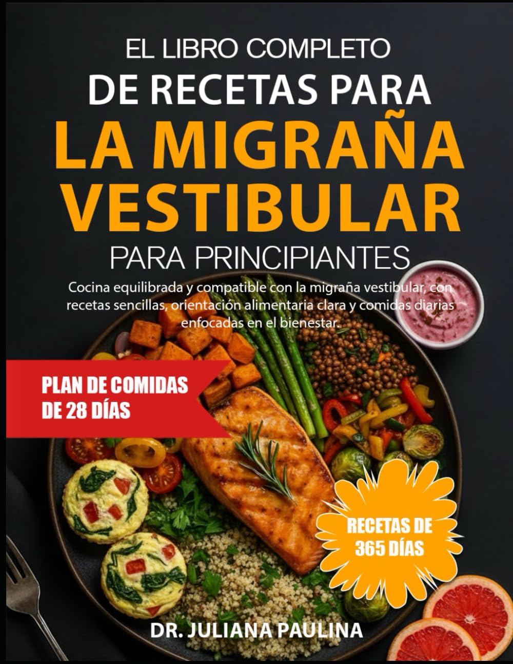 El Libro Completo De Recetas Para La Migraña Vestibular Para Principiantes: Cocina equilibrada y compatible con la migraña vestibular, con recetas ... y comidas diarias enfocadas en el bienestar.
