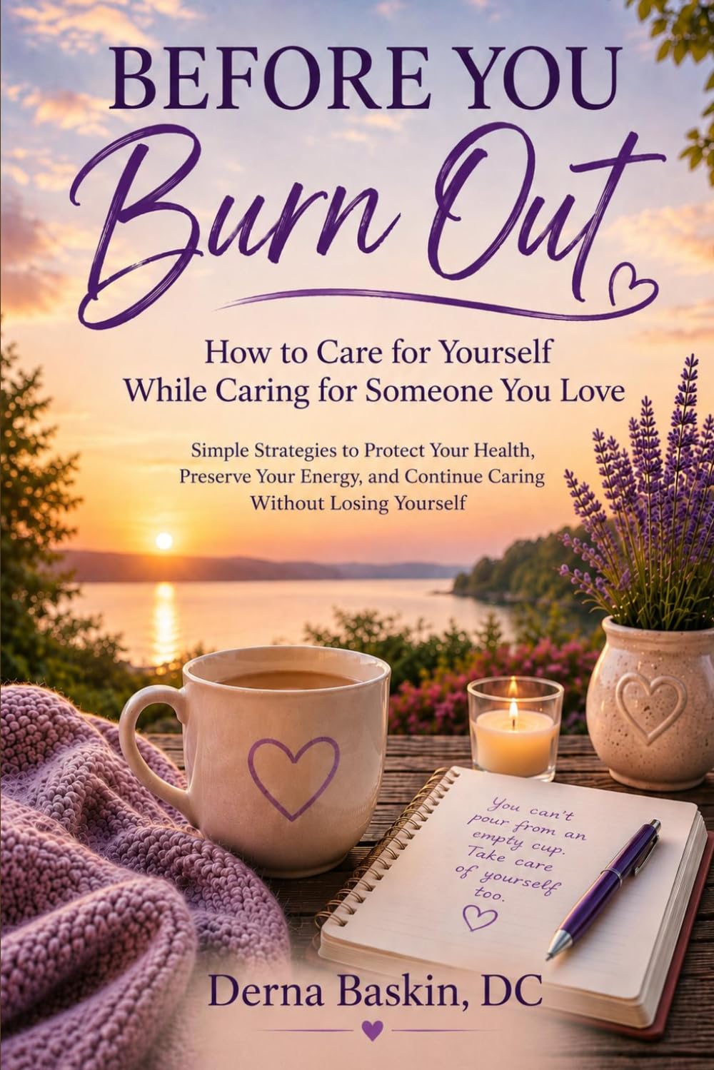 Before You Burn Out: How to Take Care of Yourself While Caring for Others