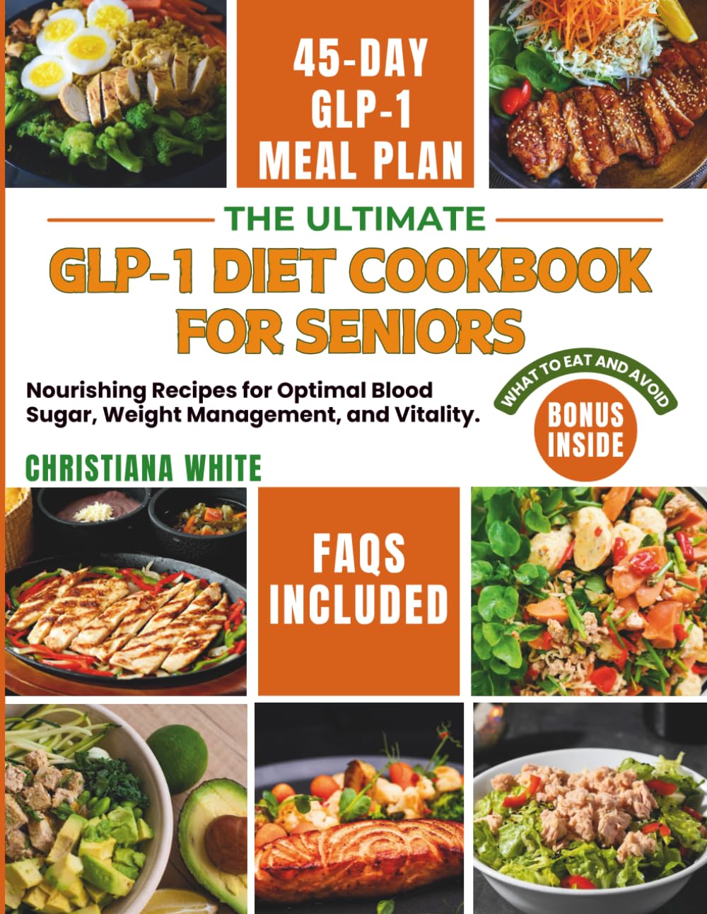 THE ULTIMATE GLP-1 DIET COOKBOOK FOR SENIORS: Nourishing Recipes for Optimal Blood Sugar, Weight Management, and Vitality. (Eating Well on GLP-1s: