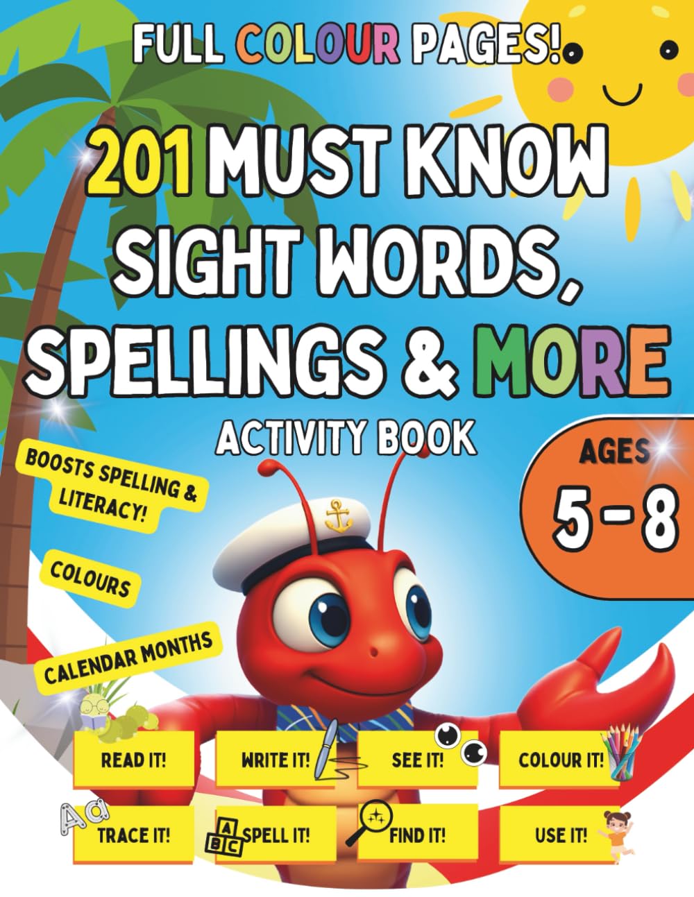 201 MUST KNOW SIGHT WORDs, spelling & more Activity Book | Ages 5-8: Read | For Preschool: Master Essential Words, Read with Confidence, Learn to Read ... see, colour, spell, find and use Word Fun