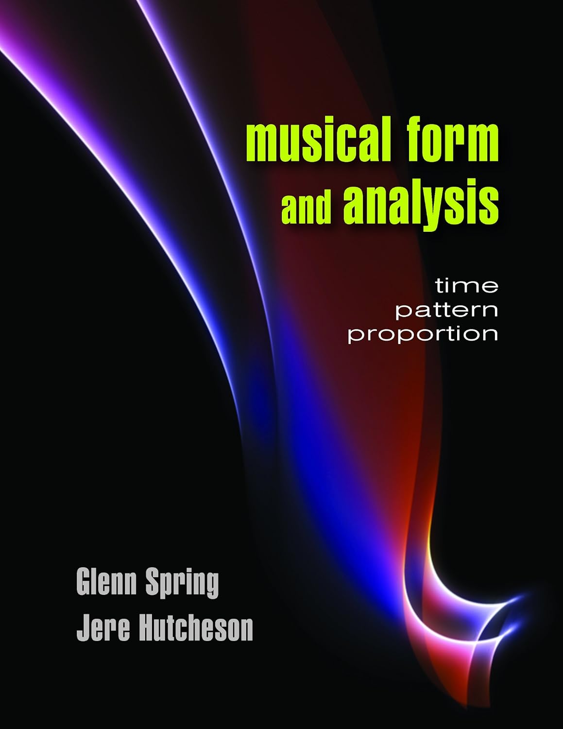 Musical Form and Analysis Time, Pattern, Proportion Spring, Glenn