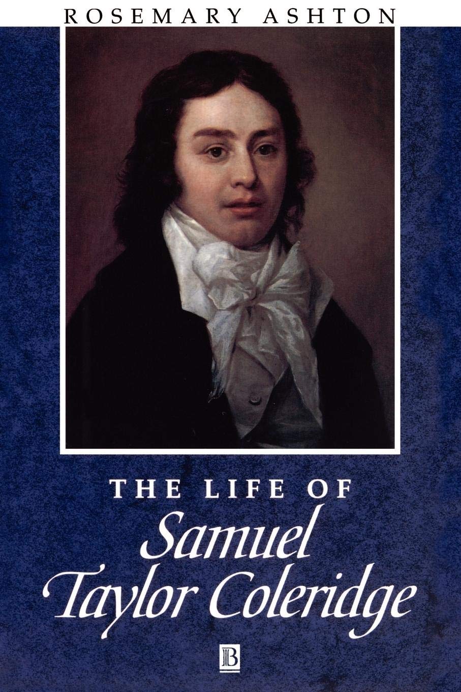 The Life of Samuel Taylor Coleridge: A Critical Biography (Wiley Blackwell Critical Biographies)