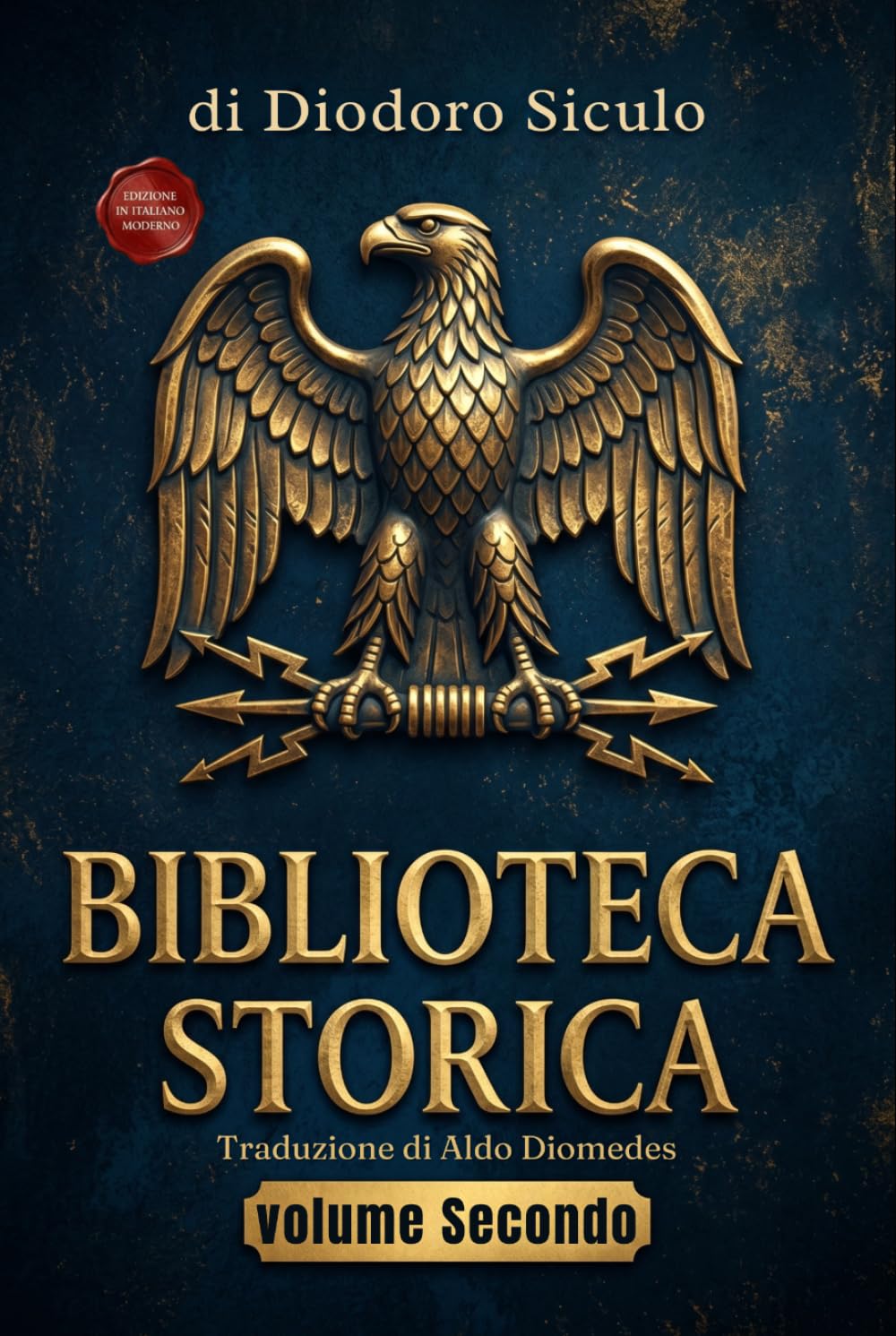 Biblioteca Storica volume secondo: Libri IV – V – frammenti libri VI-X e Libro XI - Edizione in Italiano moderno