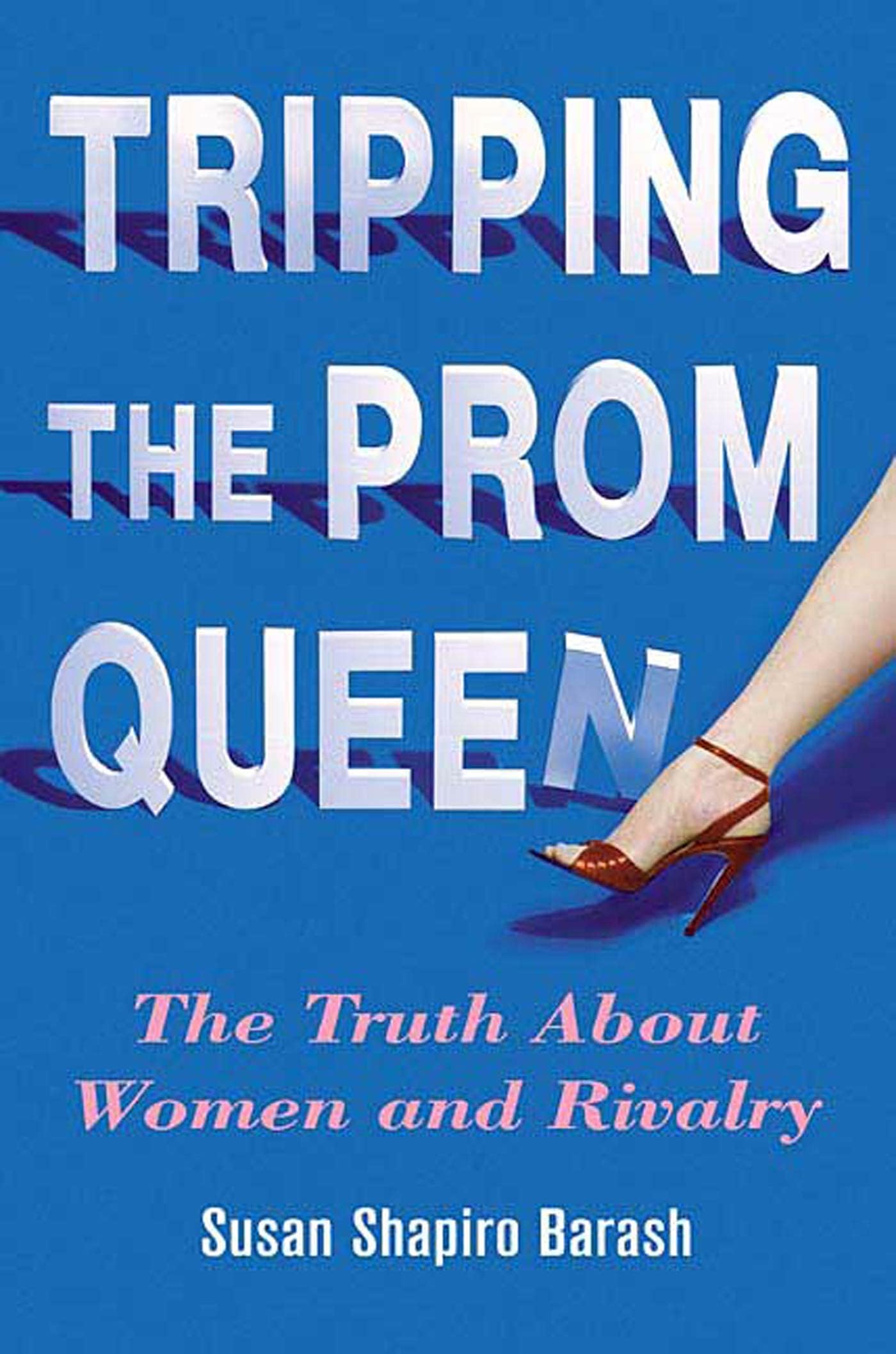Tripping the Prom Queen: The Truth About Women and Rivalry Paperback – March 6, 2007