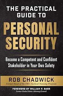 The Practical Guide to Personal Security: Become a Competent and Confident Stakeholder in Your Own Safety