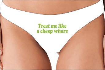 Knaughty Knickers Treat Me Like a Cheap Whore Twenty Dollar Hooker Prostitute White Soft Cotton thong Adult Flirty Fun