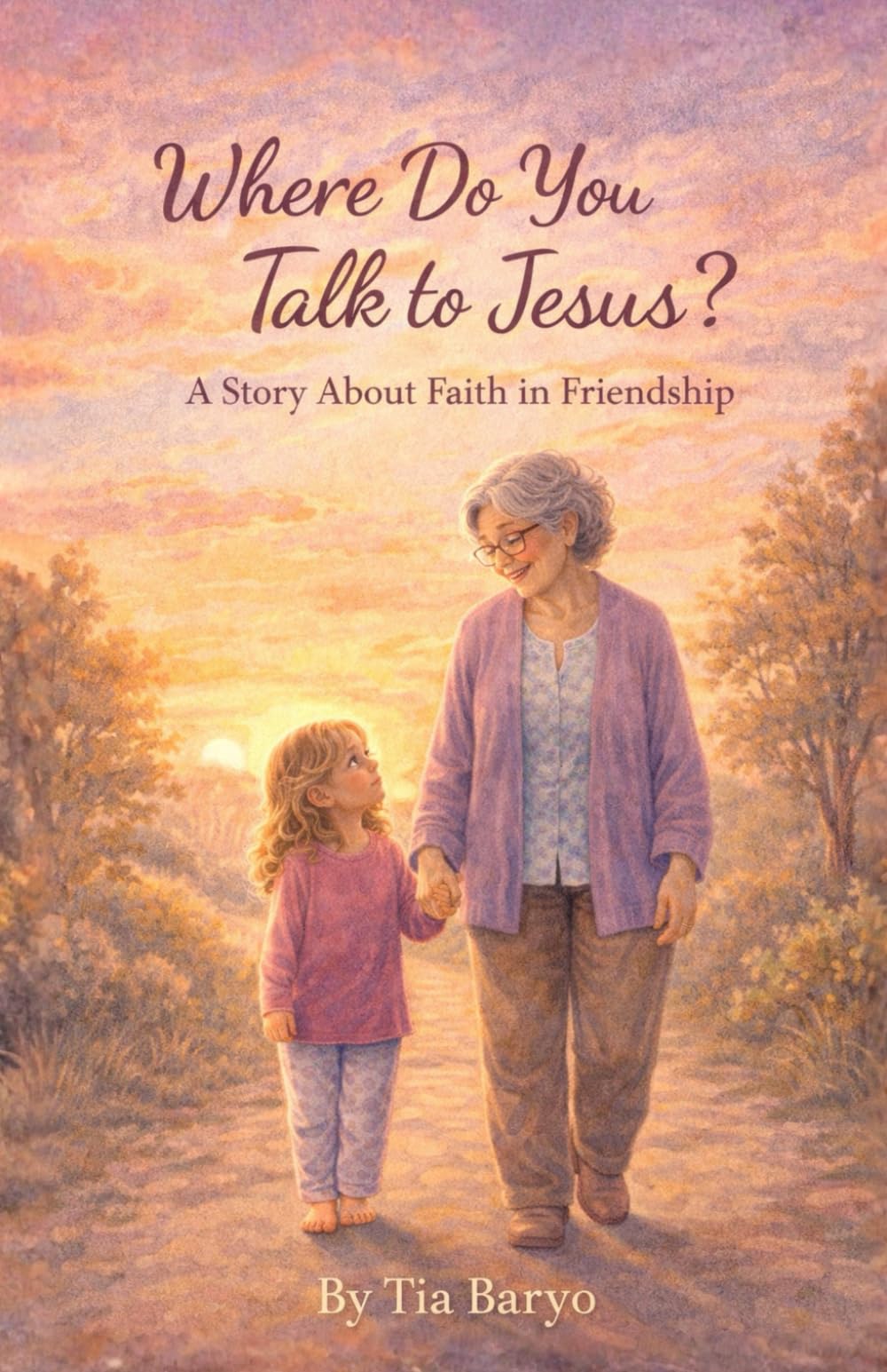 Where Do You Talk to Jesus?: A Story about Faith in Friendship