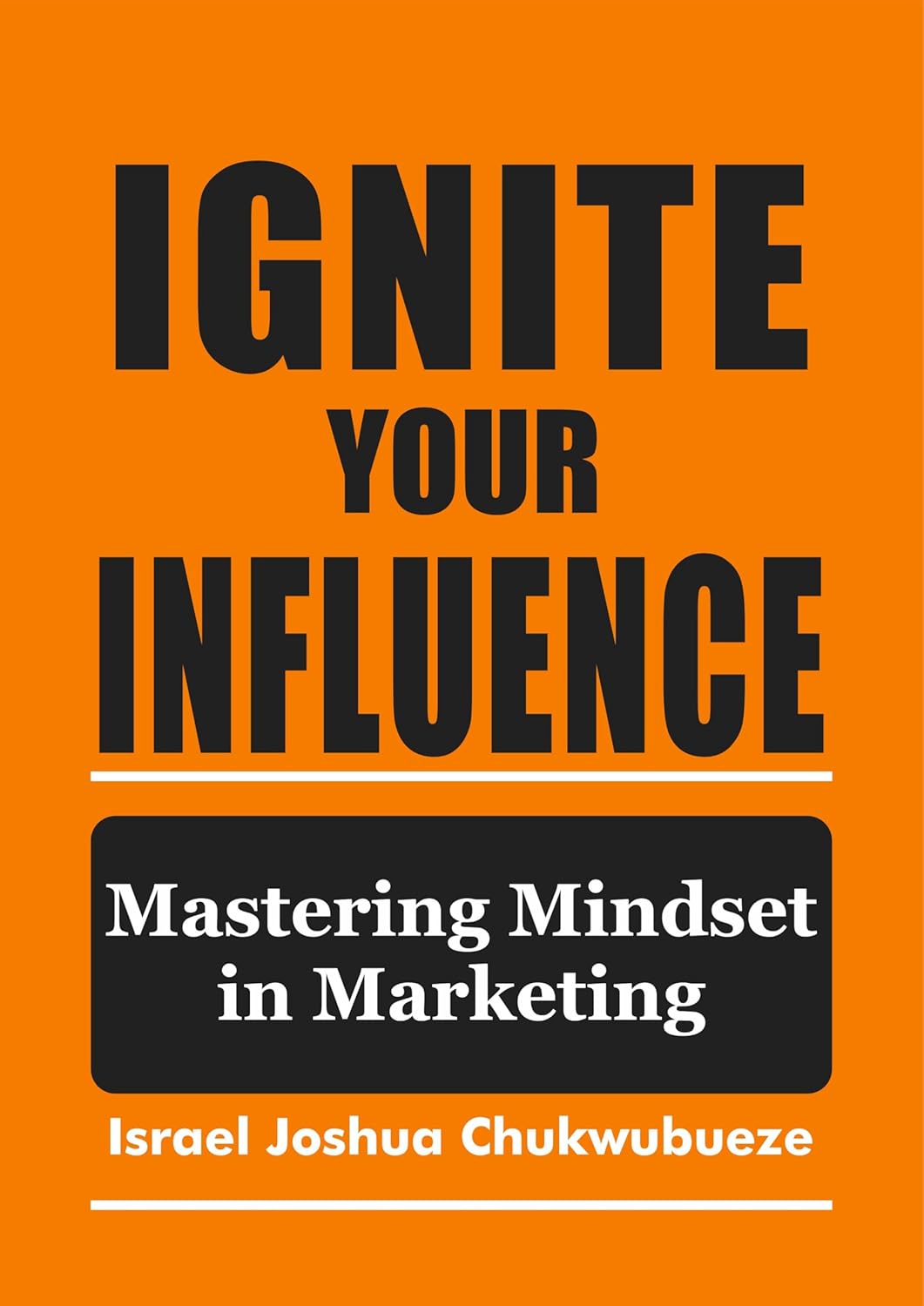 Ignite Your Influence: Mastering Mindset in Marketing (chatgpt Internet Millionaires | social media prompts)