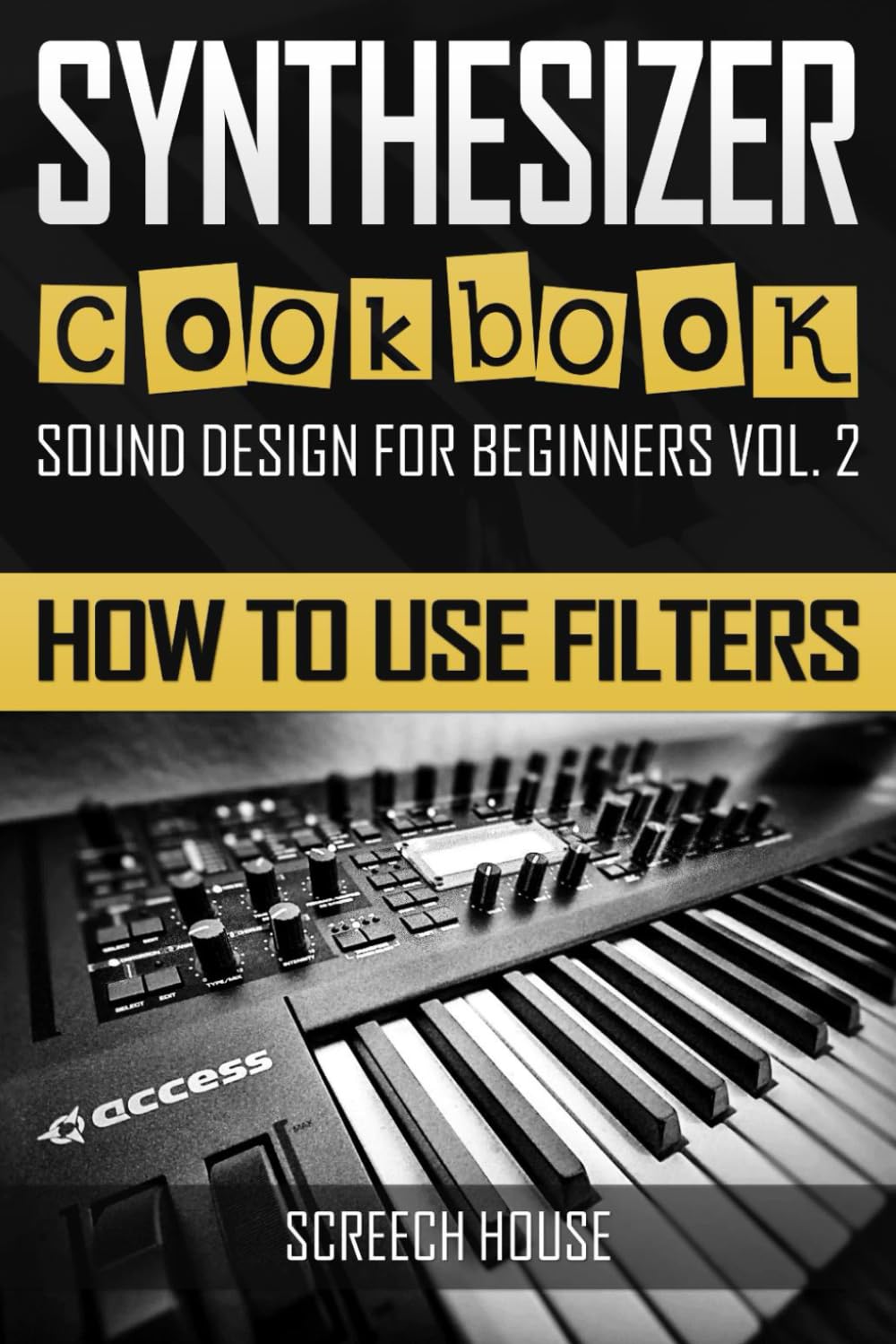 SYNTHESIZER COOKBOOK: How to Use Filters: 2 (Sound Design for Beginners)