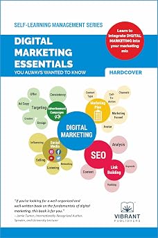 Digital Marketing Essentials You Always Wanted to Know Master Content Strategy, Social Media, SEO, Advertising, and Key Metrics for Digital Growth