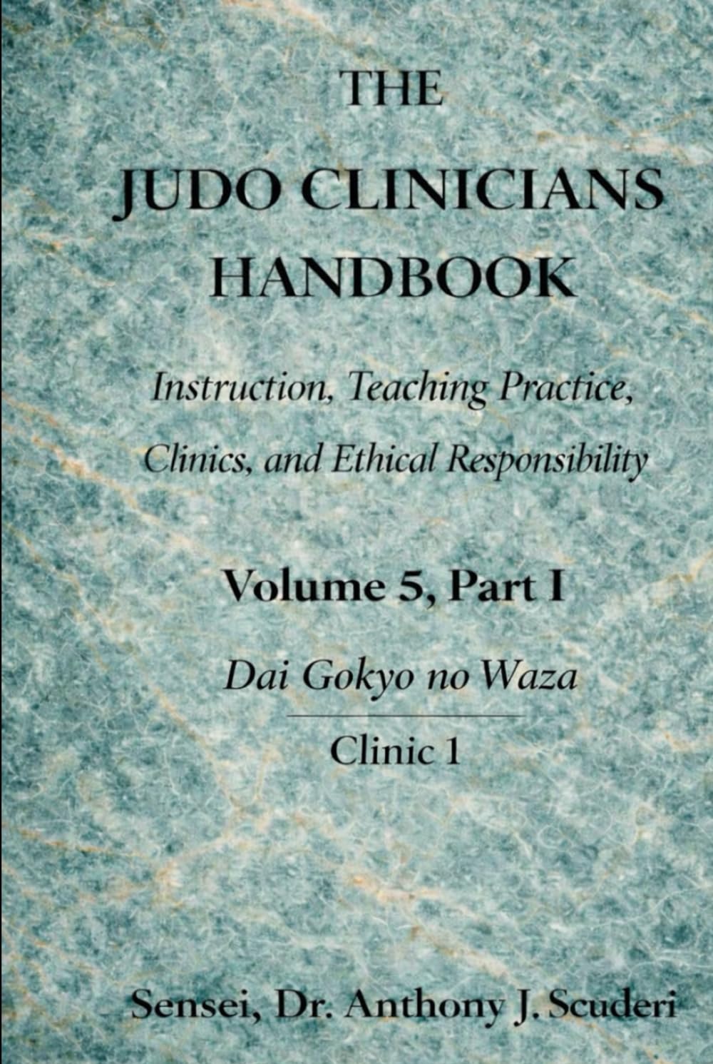 The Judo Clinician's Handbook- Volume 5 Part 1: Dai Gokyo no Waza -Clinic 1