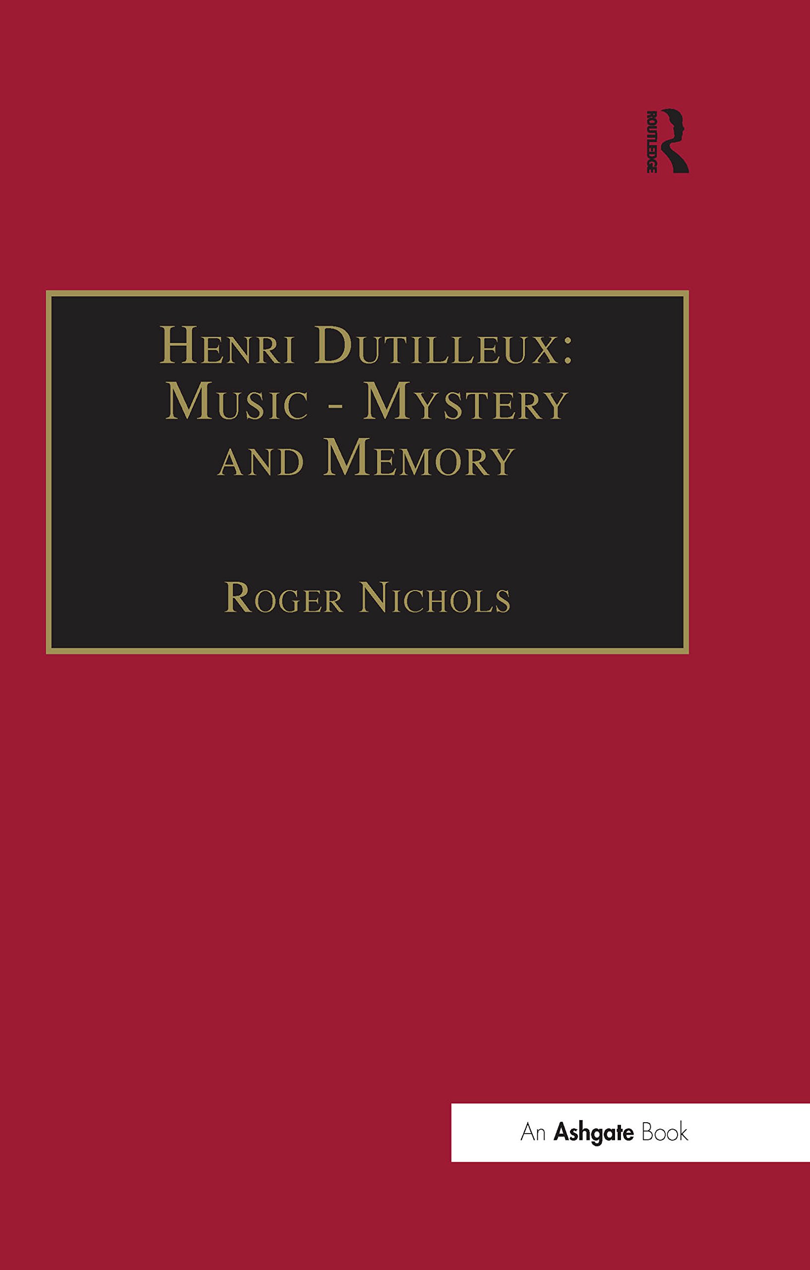 Henri Dutilleux Music Mystery and Memory conversations Claude Glayman English edition book