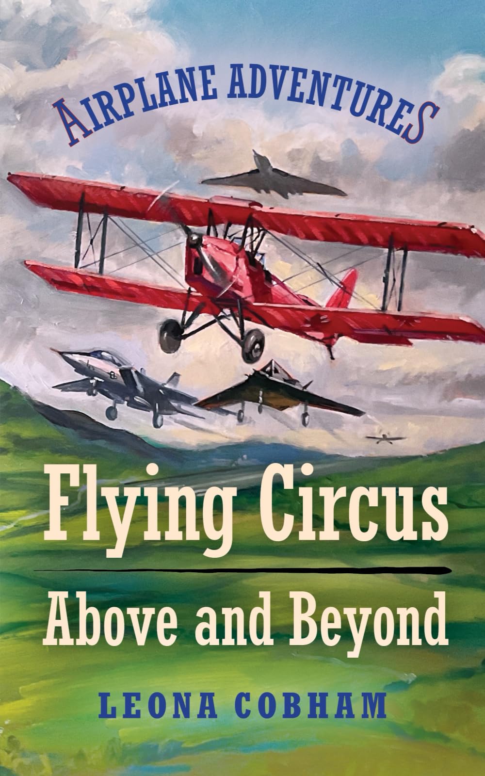 Flying Circus Above and Beyond: Thrills and spills, but nothing can hold the planes back when the sky's the limit. Inspiring reads for ages 7-11 (Airplane Adventures)