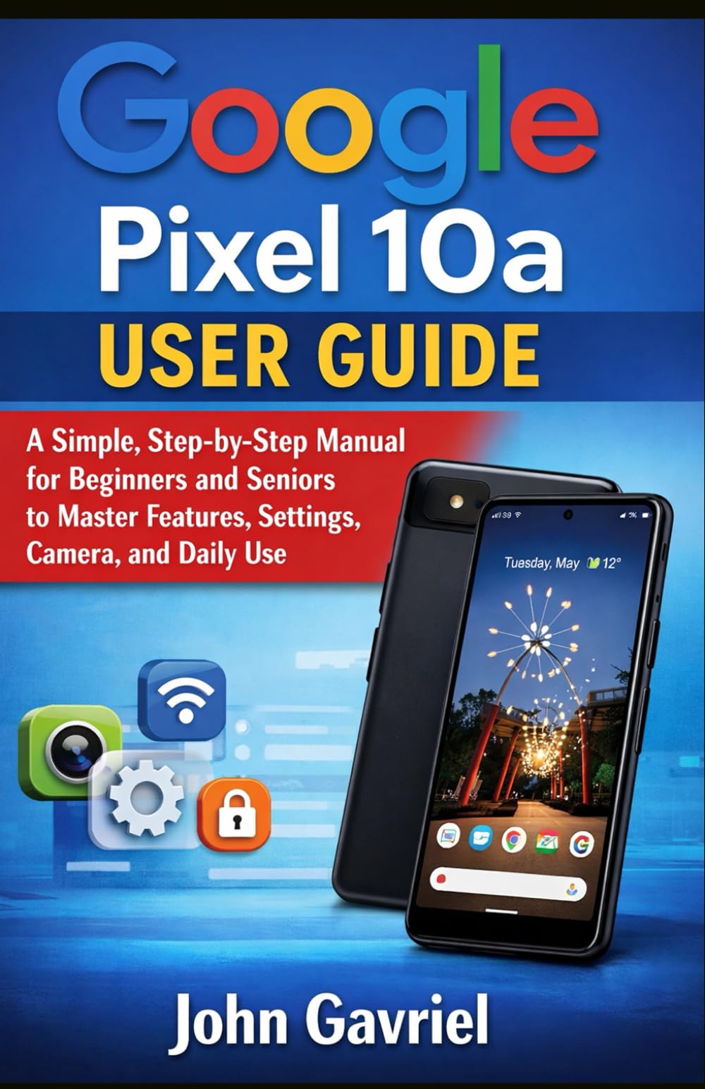 Google Pixel 10a User Manual: A Comprehensive Guide
