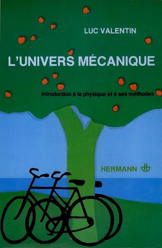 L'univers mécanique. Introduction à la physique et à ses méthodes - Premier cycle