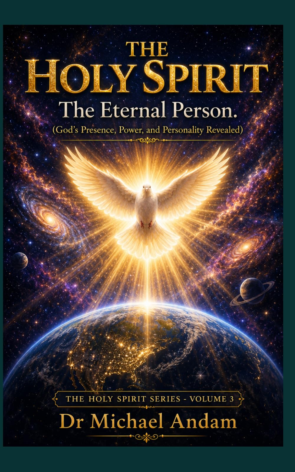 The Holy Spirit :The Eternal Person God’s Presence, Power, and Personality Revealed