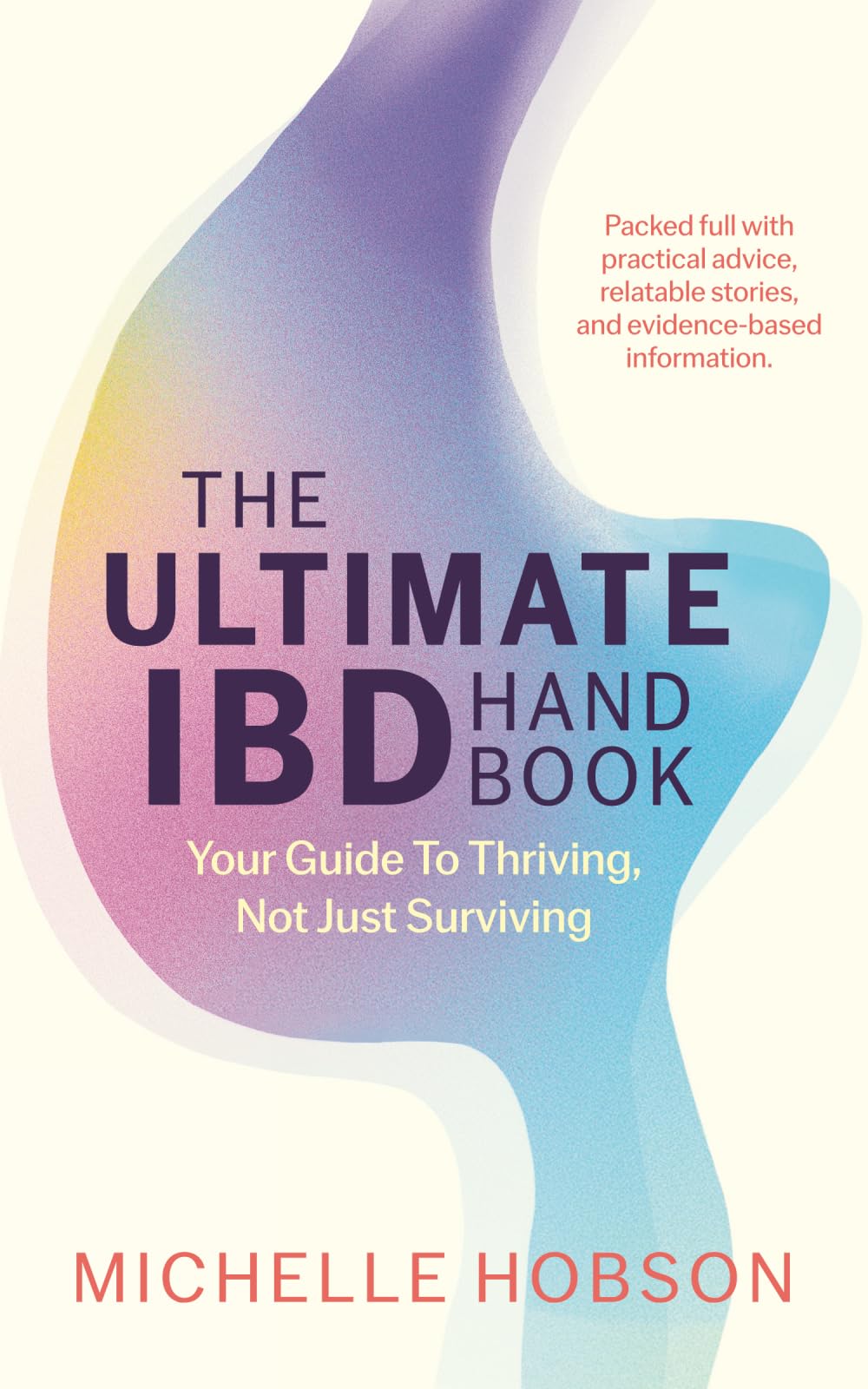 The Ultimate IBD Handbook: Your Guide to Thriving, Not Just Surviving