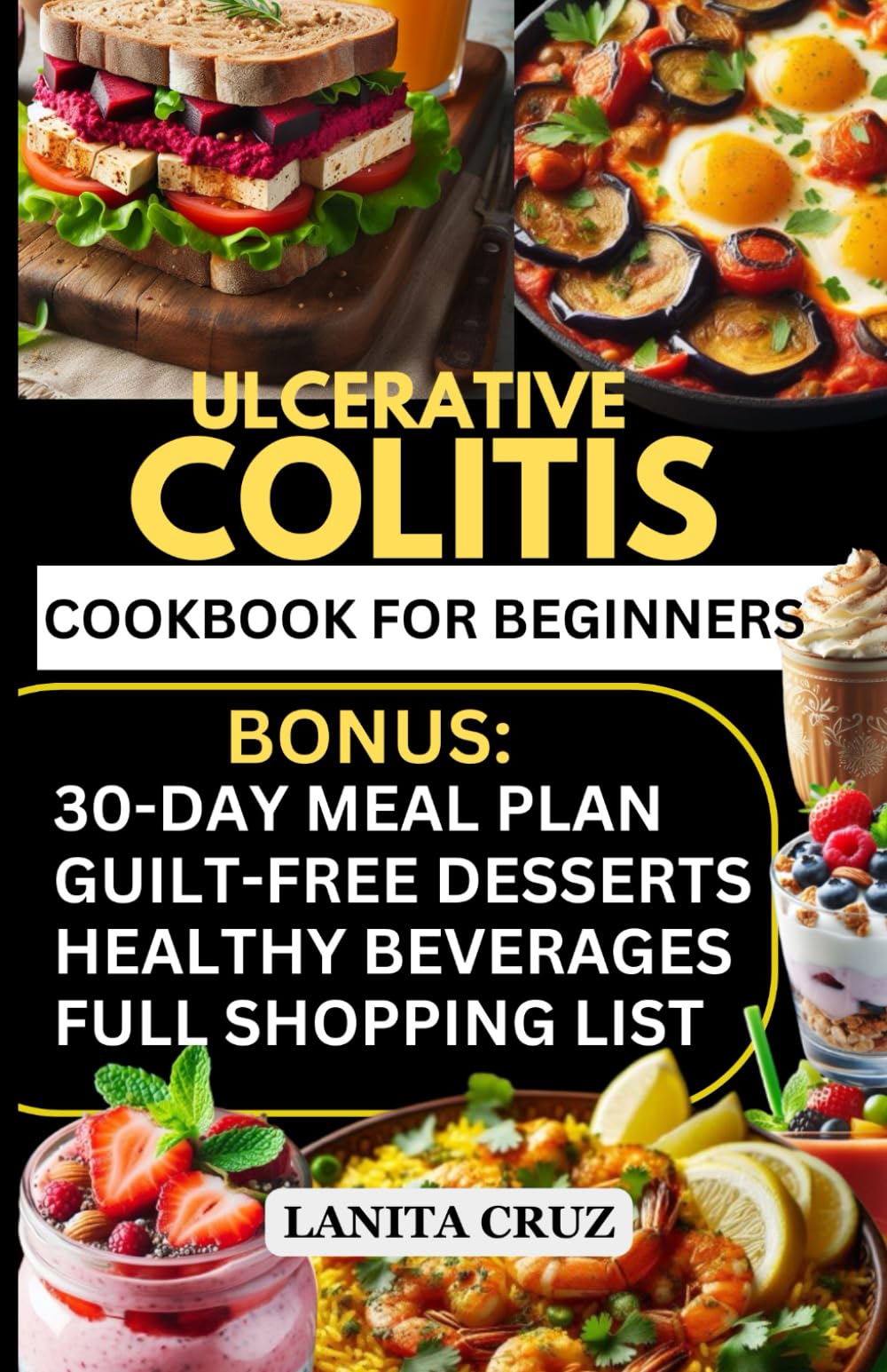 Ulcerative Colitis Cookbook for Beginners: Quick and Easy Anti-Inflammatory Low Residue Low Fiber Recipes for Ulcerative Colitis, Inflammatory Bowel Diseases (IBD) Symptoms and Crohn's Disease Relief