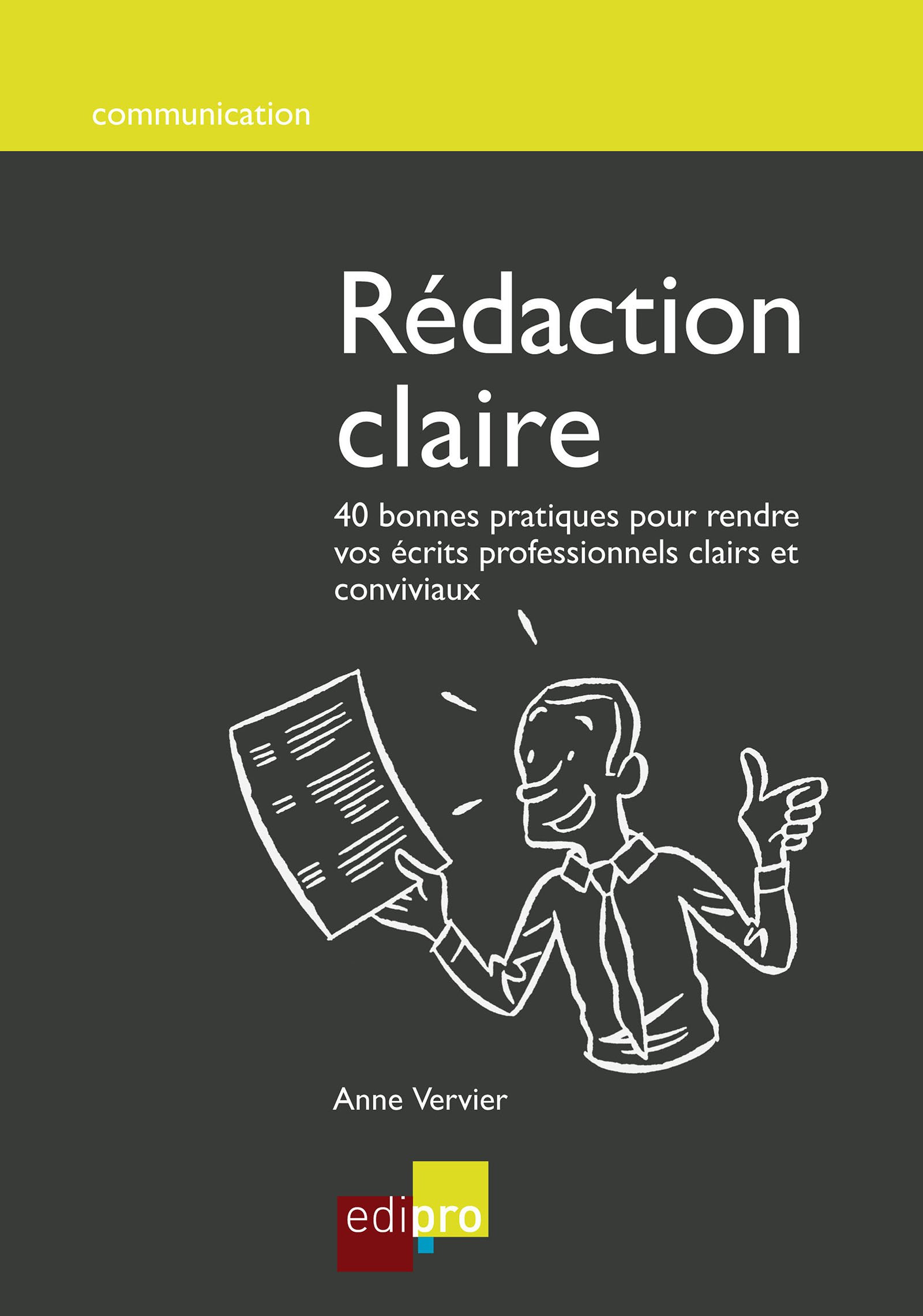 Rédaction claire: 40 bonnes pratiques pour rendre vos écrits professionnels clairs et conviviaux (Hors collection)