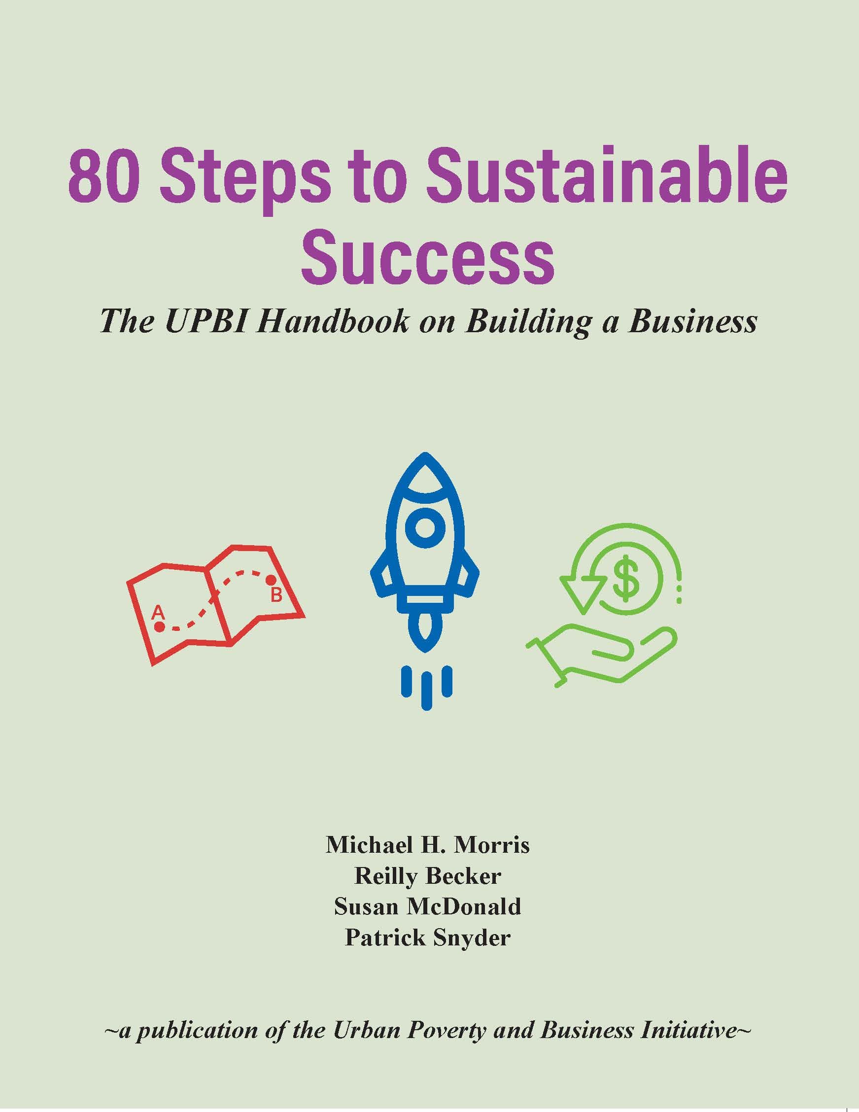 80 Steps to Sustainable Success: The UPBI Handbook on Building a Business