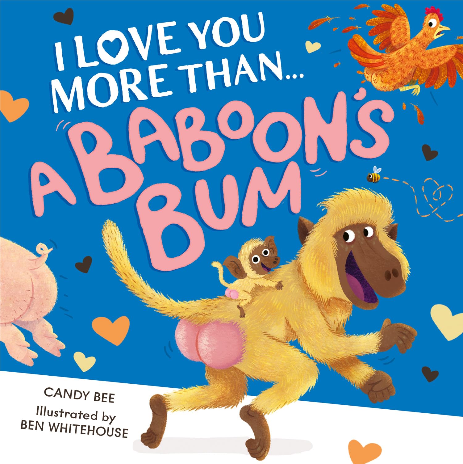 I Love You More Than a Baboon’s Bum, Children’s, Teenage and Educational – Children’s: picture books, activity books, early learning concepts – Children’s picture books, Paperback, Candy Bee, Illustrated by Ben Whitehouse