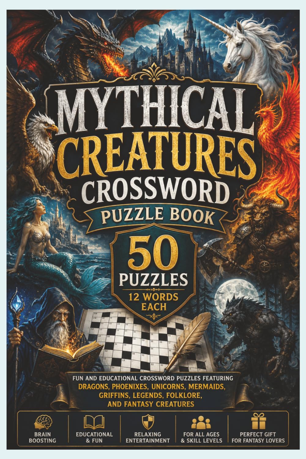 Mythical Creatures Crossword Puzzle Book: 50 Fun and Educational Crossword Puzzles Featuring Dragons, Phoenixes, Unicorns, Mermaids, Griffins, Legends, Folklore, and Fantasy Creatures