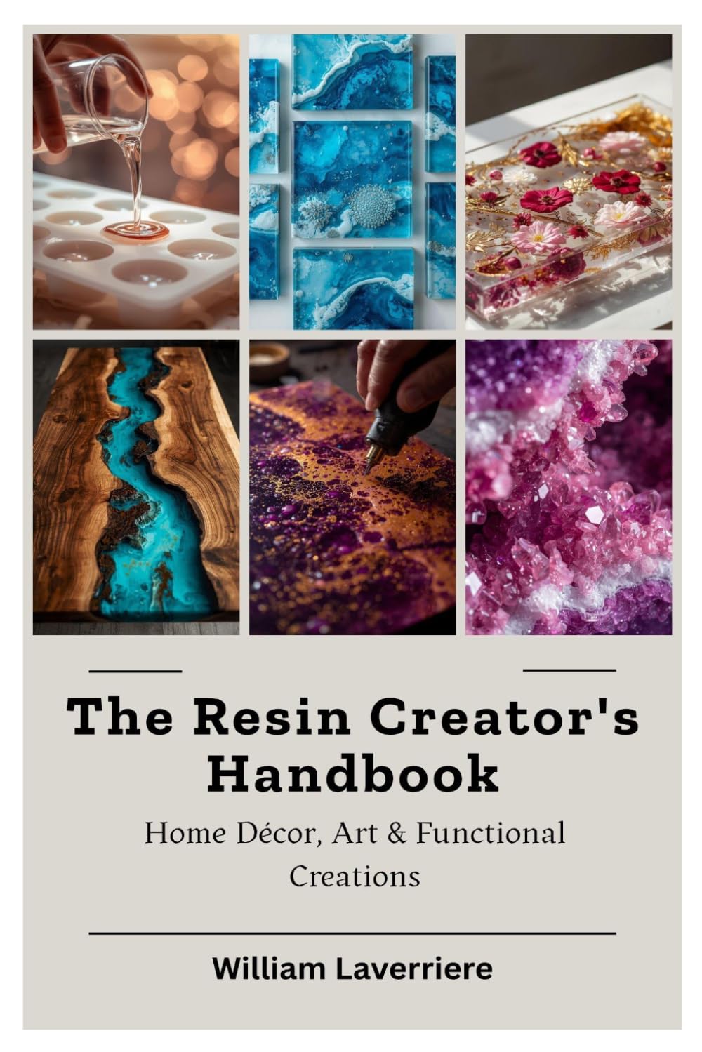 The Resin Creator’s Handbook: Home Décor, Art & Functional Creations