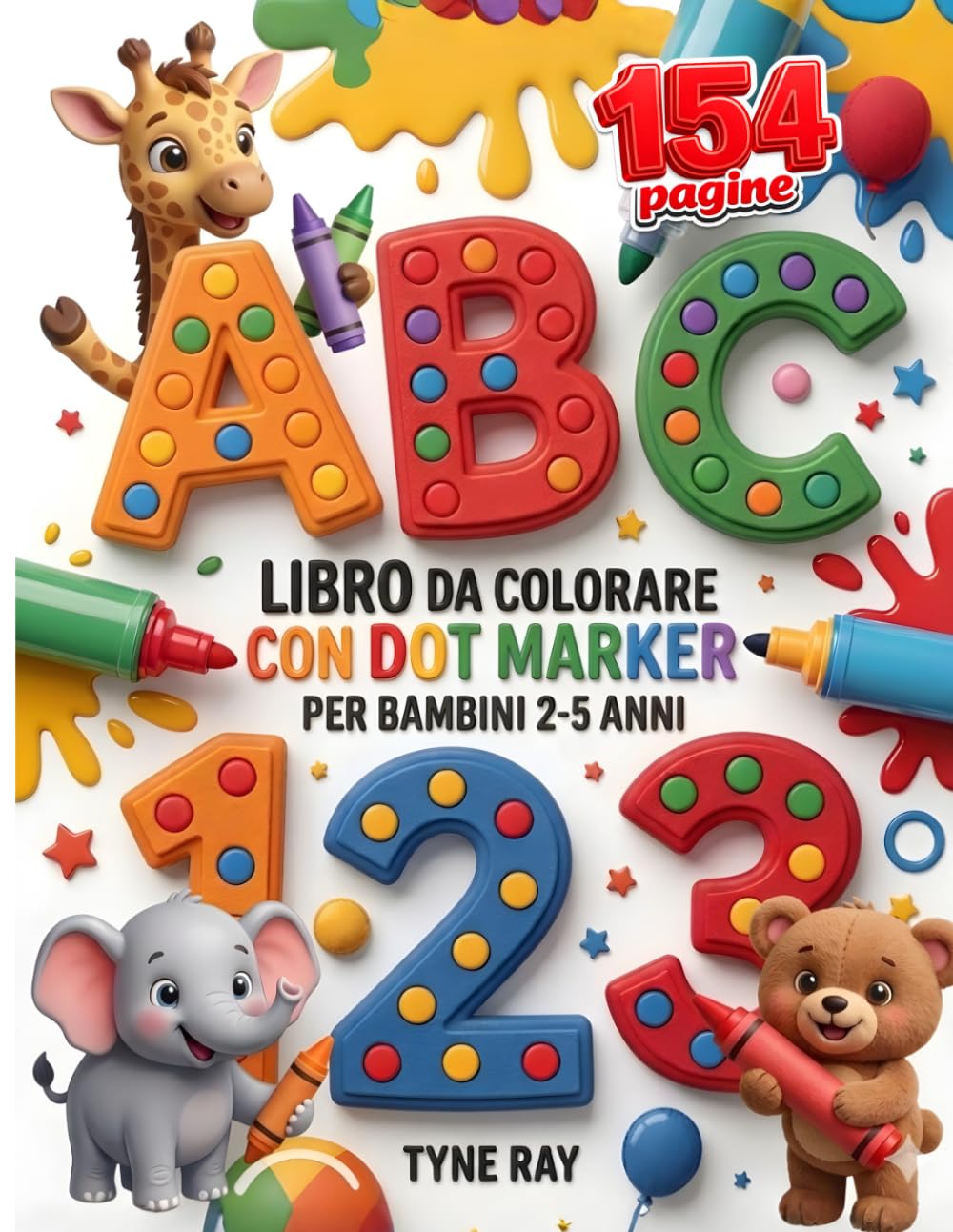 Libro da Colorare con Dot Marker per Bambini 2-5 Anni: Puntini grandi, alfabeto e numeri, 154 pagine di attività prescolari per la scuola dell’infanzia