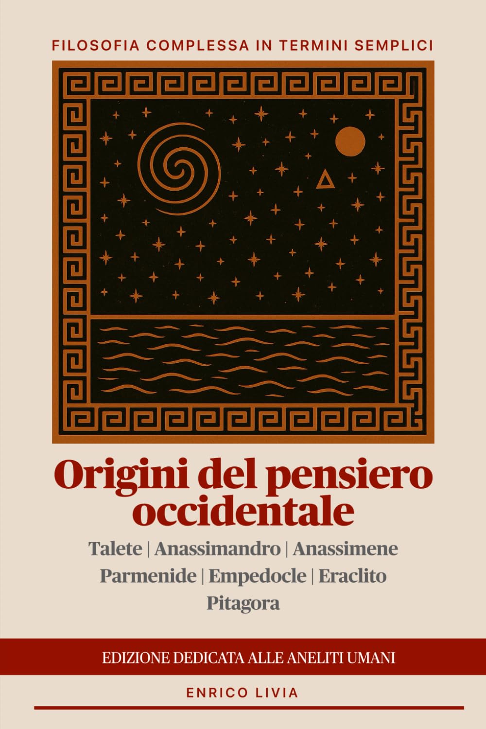 Origini del pensiero occidentale: edizione dedicata agli aneliti umani (Filosofia complessa in termini semplici)