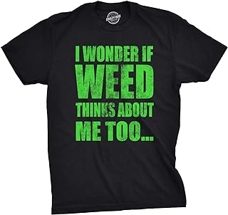 Mens I Wonder If Weed Thinks About Me Too T Shirt Funny 420 Marijuana Tee