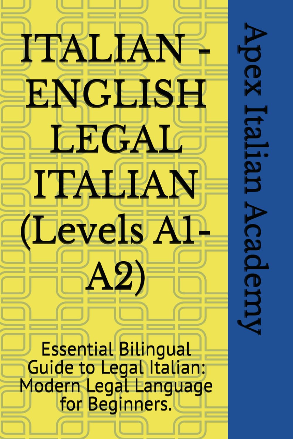 ITALIAN - ENGLISH LEGAL ITALIAN (Levels A1-A2): Essential Bilingual Guide to Legal Italian: Modern Legal Language for Beginners.: 1 (ITALIAN - ENGLISH ITALIAN LEGAL)