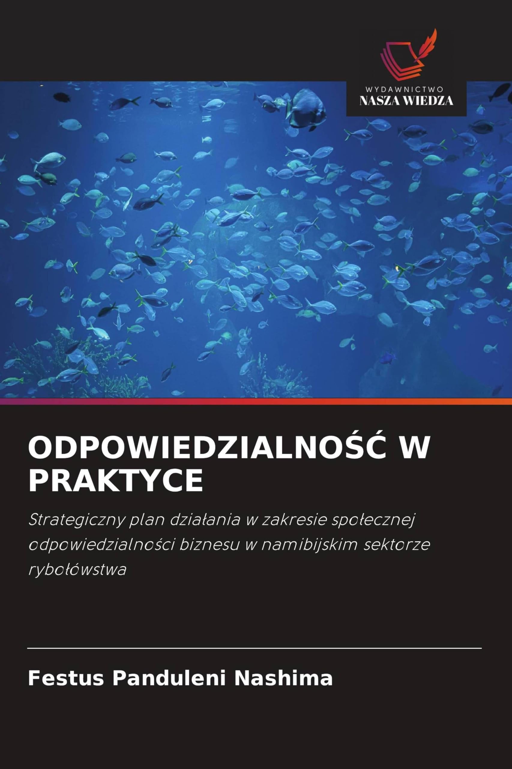 ODPOWIEDZIALNO¿¿ W PRAKTYCE: Strategiczny plan dzia¿ania w zakresie spo¿ecznej odpowiedzialno¿ci biznesu w namibijskim sektorze rybo¿ówstwa