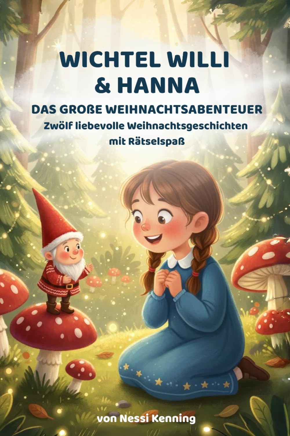 Wichtel Willi und Hanna: Das große Weihnachtsabenteuer. Rätselspaß und liebevolle Geschichten.: Das große Weihnachtsabenteuer. Rätselspaß und liebevolle Geschichten.