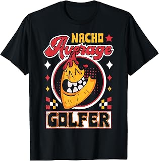 Nacho Average Golfer T-Shirt