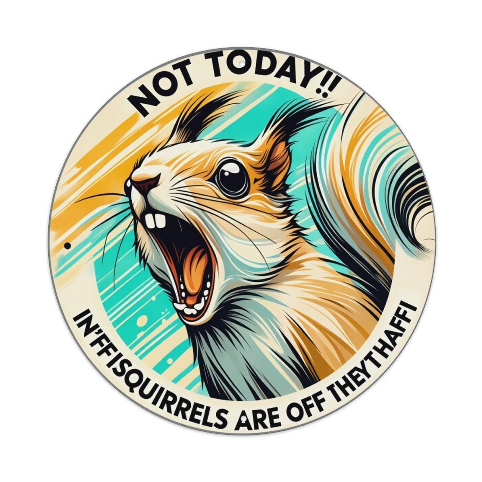 Squirrel Yelling Not Today In Ff Squirrels Are Off They Thaf Round Tin Sign Retro Metal Sign for Cafe Bar Pub Home Game Room Gym Club Wall Decoration Vintage Metal Poster 8x8 Inch