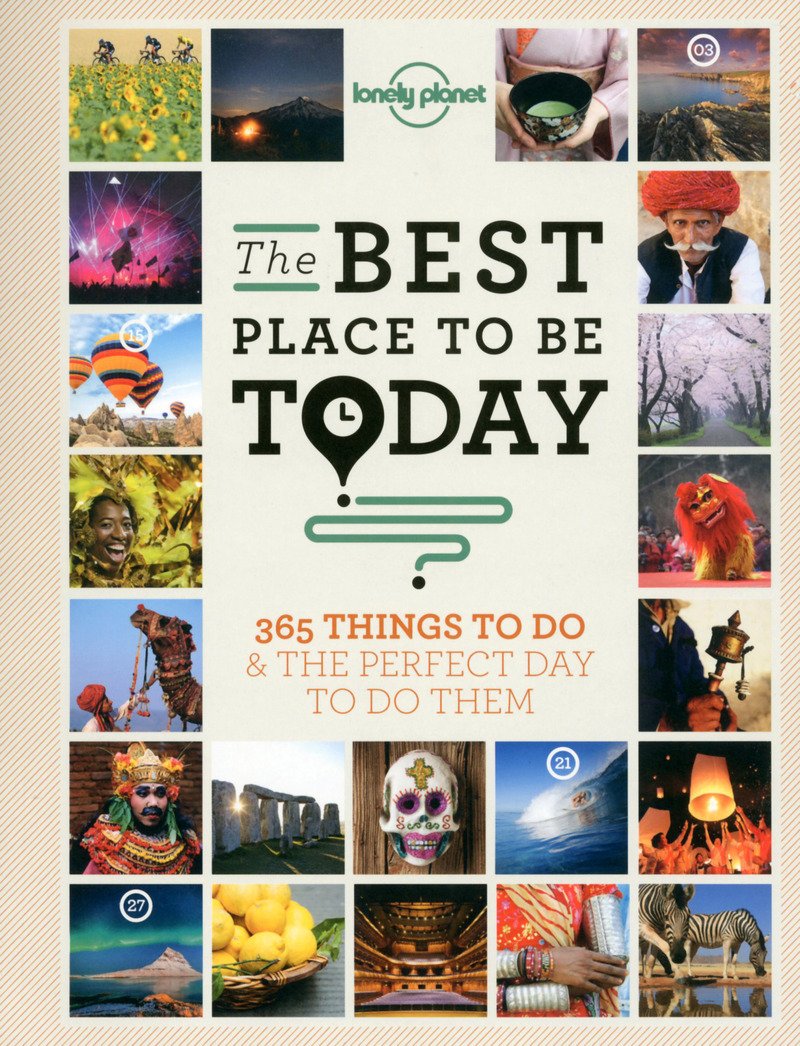 The Best Place to be Today: 365 Things to do & the Perfect Day to do Them (Lonely Planet) Paperback – Digital, 1 October 2014