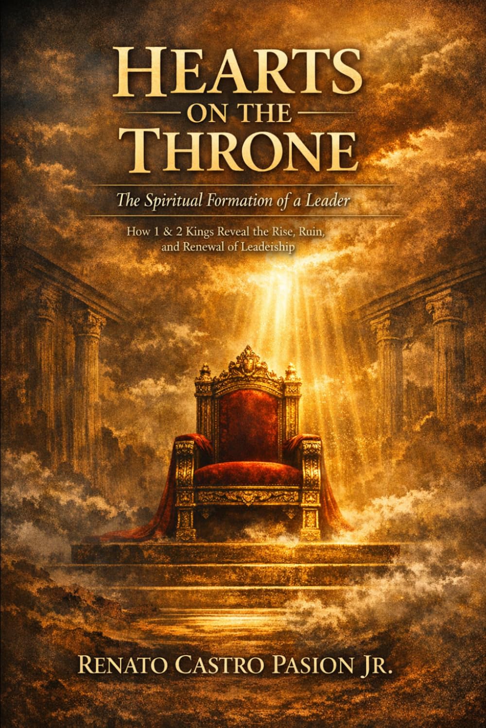 HEARTS ON THE THRONE: The Spiritual Formation of A Leader (The Journey Series)