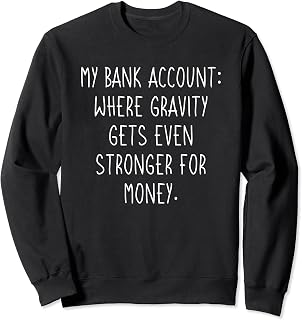 Funny My Bank Account Meme for College Student With Loans Sweatshirt