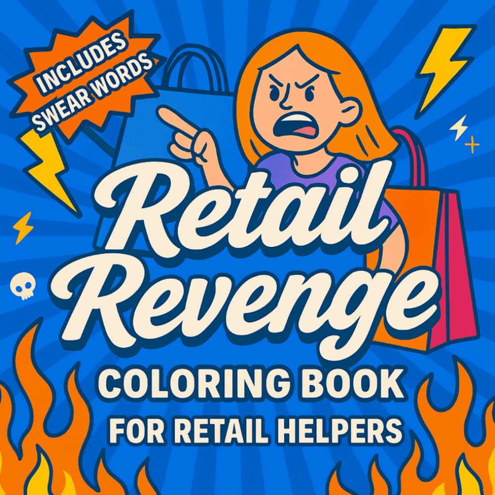 retail revenge coloring book: A Hilarious gift swear word coloring book for Retail Workers, Cashiers & Customer Service Heroes Surviving One Shift at a Time