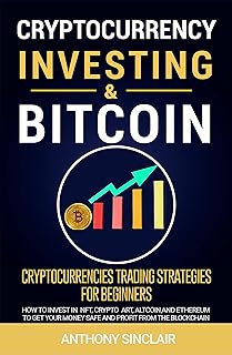 CRYPTOCURRENCY INVESTING & BITCOIN: Cryptocurrencies Trading Strategies for Beginners. How to Invest in NFT, Cryptoart, Altcoin, and Ethereum to Get your ... Profit from the Blockchain (German Edition)